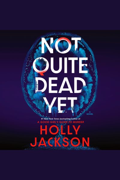 Cover art for Not quite dead yet [electronic resource] : a novel / Holly Jackson.