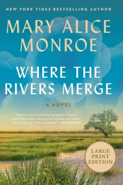 Cover art for Where the rivers merge [LARGE PRINT] : a novel / Mary Alice Monroe.