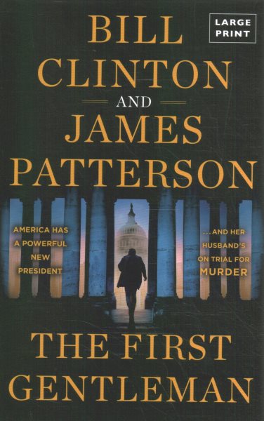 Cover art for The first gentleman [LARGE PRINT] : a thriller / Bill Clinton and James Patterson.