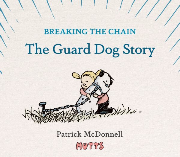 Cover art for Breaking the chain : the Guard Dog story / Patrick McDonnell.