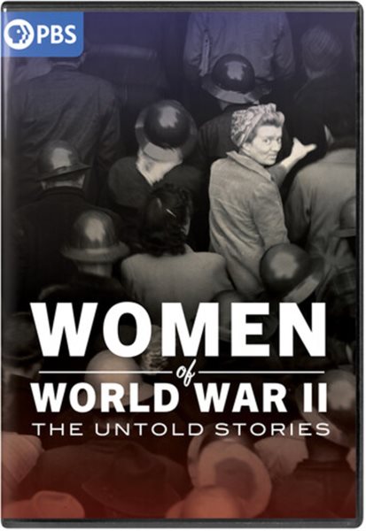Cover art for Women of World War II : the untold stories [DVD videorecording] / produced by Burst Films LLC   producer/director/writer