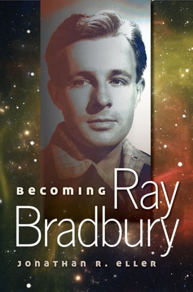 Cover art for Becoming Ray Bradbury / Jonathan R. Eller.