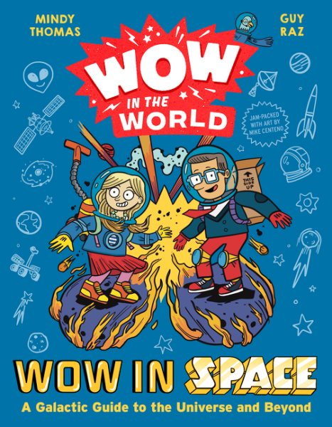 Cover art for Wow in space / Mindy Thomas and Guy Raz with Thomas van Kalken   illustrated by Mike Centeno.