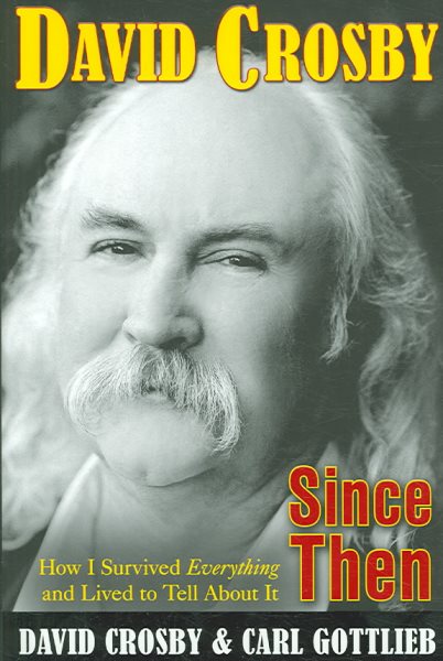 Cover art for Since then : how I survived everything and lived to tell it / David Crosby and Carl Gottlieb.