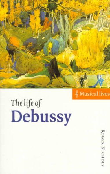 Cover art for The life of Debussy / Roger Nichols.