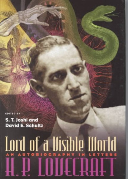 Cover art for Lord of a visible world : an autobiography in letters / H.P. Lovecraft   edited by S.T. Joshi and David E. Schultz.