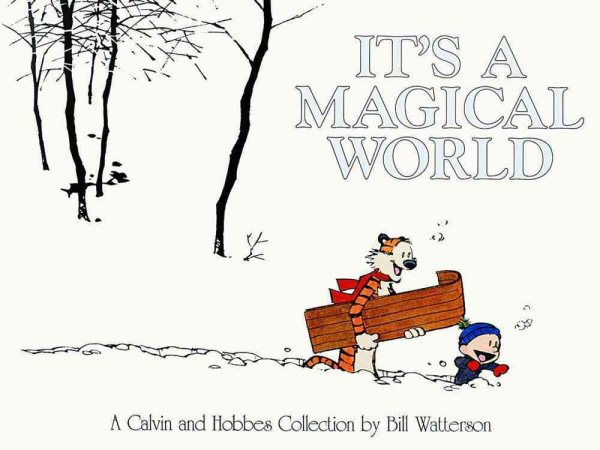 Cover art for It's a magical world : a Calvin and Hobbes collection / by Bill Watterson.