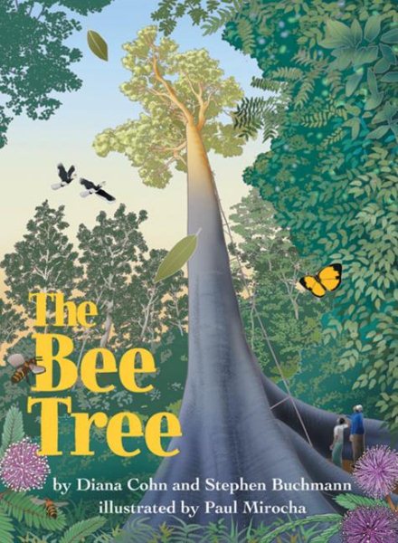 Cover art for The bee tree / by Stephen Buchmann and Diana Cohn   illustrated by Paul Mirocha.