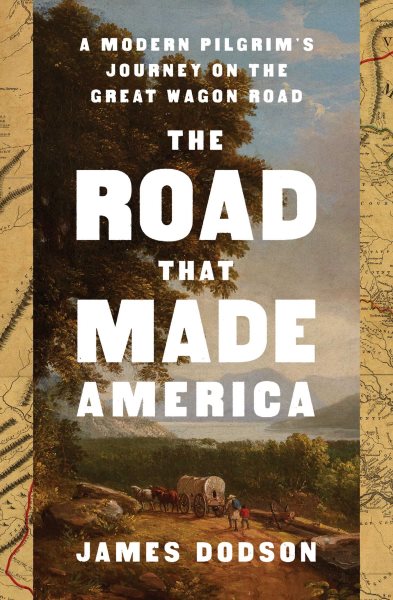 Cover art for Road that made America: a modern pilgrim's journey on the great wagon road / James Dodson.
