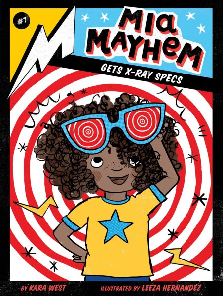 Cover art for Mia Mayhem gets x-ray specs / by Kara West   illustrated by Leeza Hernandez.