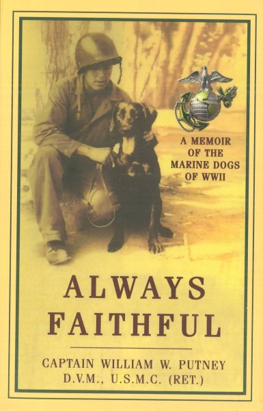 Cover art for Always faithful : a memoir of the Marine dogs of WWII / William W. Putney.