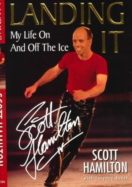 Cover art for Landing it : my life on and off the ice / Scott Hamilton with Lorenzo Benet.