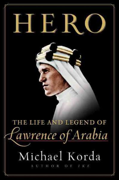 Cover art for Hero : the life and legend of Lawrence of Arabia / by Michael Korda.