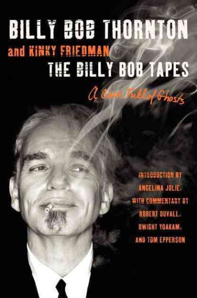 Cover art for The Billy Bob tapes : a cave full of ghosts / Billy Bob Thornton   with Kinky Friedman.