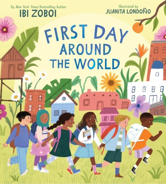 Cover art for First day around the world / written by Ibi Zoboi   illustrated by Juanita Londoño.