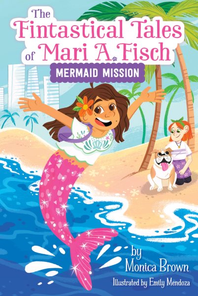 Cover art for Mermaid mission / Monica Brown   illustrated by Emily Mendoza.