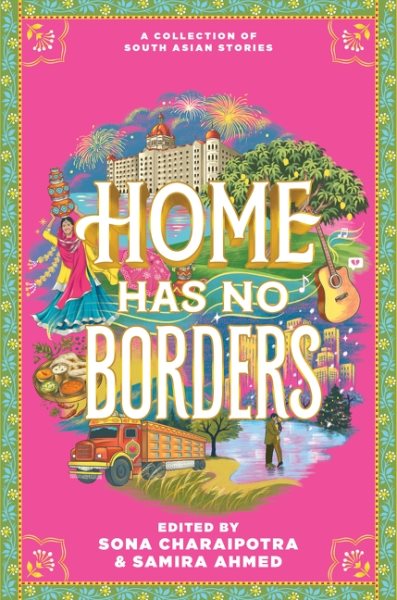 Cover art for Home has no borders / edited by Samira Ahmed & Sona Charaipotra.