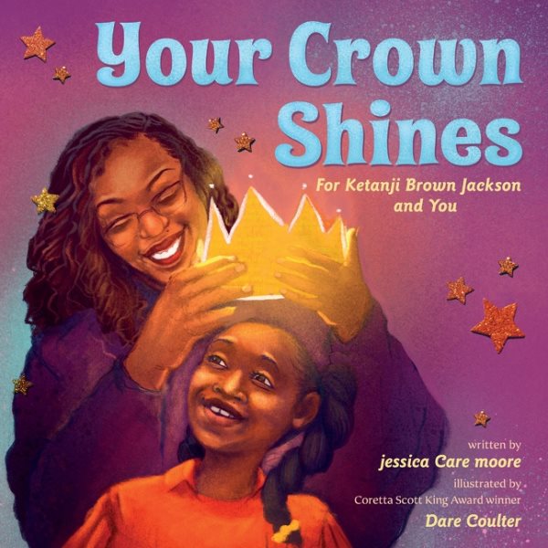 Cover art for Your crown shines : for Ketanji Brown Jackson and you / written by jessica Care moore   illustrated by Dare Coulter.