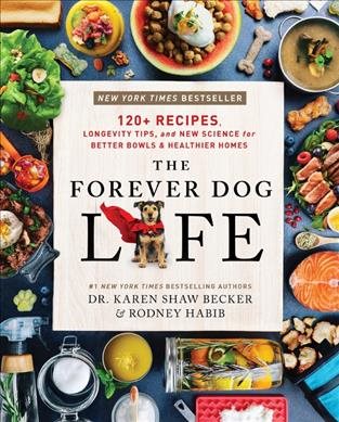 Cover art for The forever dog life : over 120 recipes