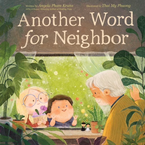 Cover art for Another word for neighbor / written by Angela Pham Krans   illustrated by Thai My Phuong.