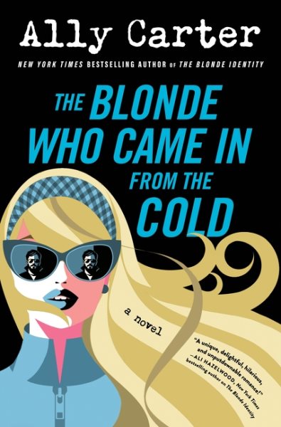 Cover art for The blonde who came in from the cold : a novel / Ally Carter.
