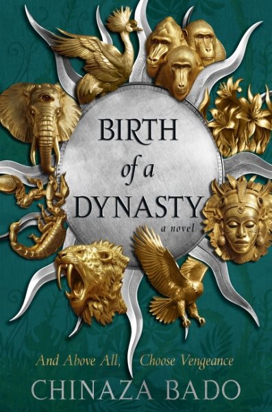 Cover art for Birth of a dynasty : a novel / Chinaza Bado.