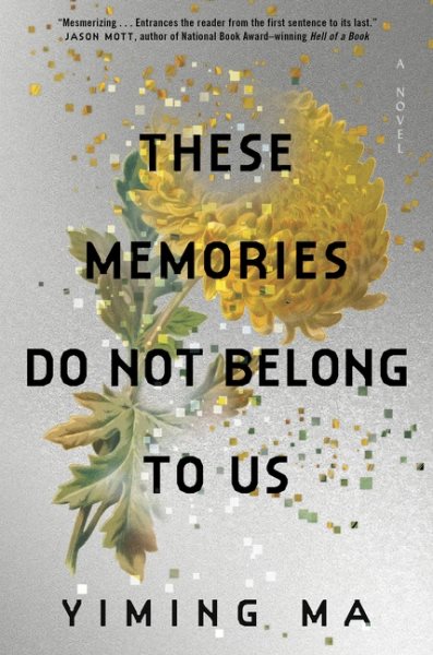 Cover art for These memories do not belong to us : a constellation novel / Yiming Ma.