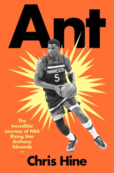 Cover art for Ant : the incredible journey of NBA rising star Anthony Edwards / Chris Hine.