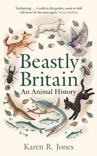 Cover art for Beastly Britain : an animal history / Karen R. Jones.