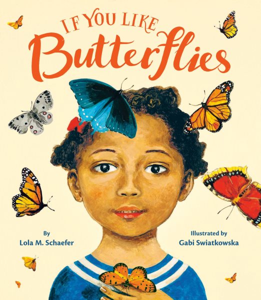 Cover art for If you like butterflies / Lola M. Schaefer   illustrated by Gabi Swiatkowska.
