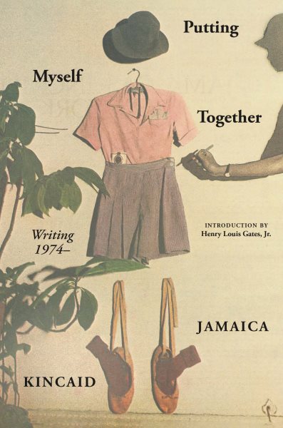 Cover art for Putting myself together : writing 1974- / Jamaica Kincaid   introduction by Henry Louis Gates