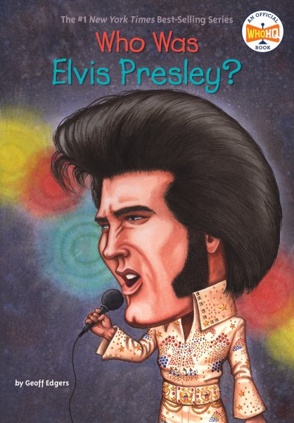 Cover art for Who was Elvis Presley? / by Geoff Edgers   illustrated by John O'Brien.