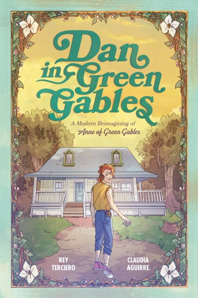 Cover art for Dan in Green Gables : a modern reimagining of Anne of Green Gables / Rey Terciero and Claudia Aguirre   lettering by Lor Prescott.