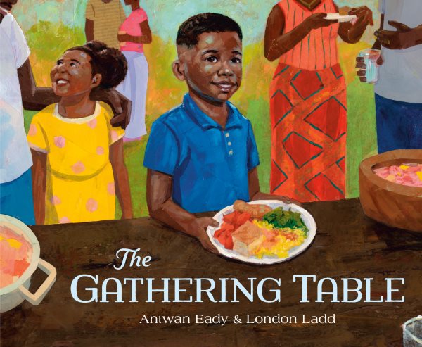 Cover art for The gathering table / written by Antwan Eady   illustrated by London Ladd.