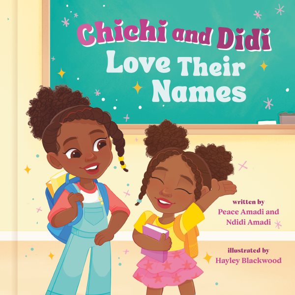 Cover art for Chichi and Didi love their names / written by Peace Amadi and Ndidi Amadi   illustrated by Hayley Blackwood.