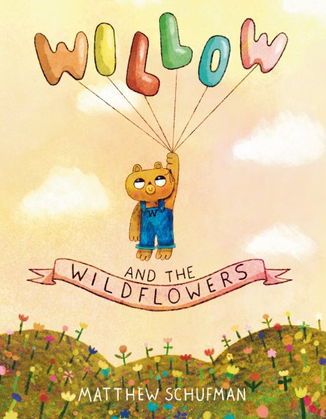 Cover art for Willow and the wildflowers / Matthew Schufman.