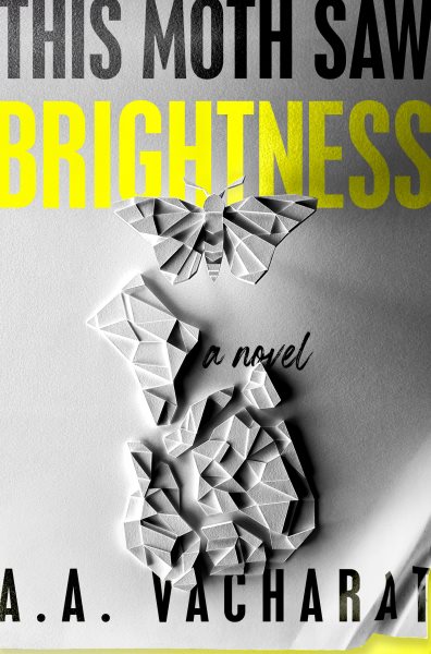 Cover art for This moth saw brightness / A.A. Vacharat.