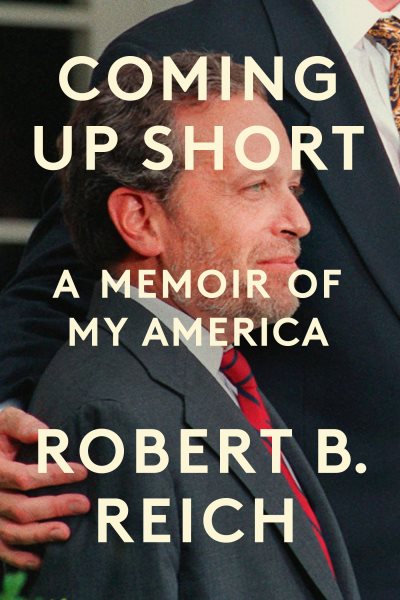 Cover art for Coming up short : a memoir of my America / Robert B. Reich.