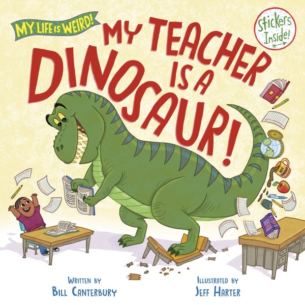 Cover art for My teacher is a dinosaur! / written by Bill Canterbury   illustrated by Jeff Harter.