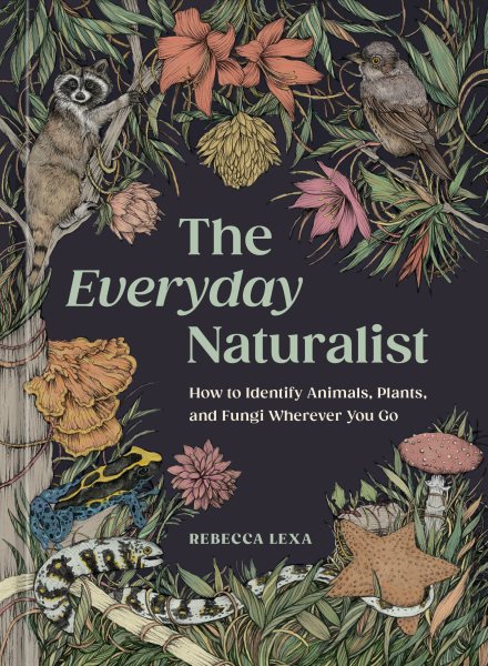Cover art for The everyday naturalist : how to identify animals