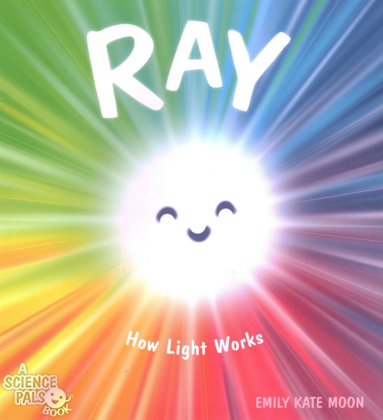 Cover art for Ray : how light works / Emily Kate Moon.