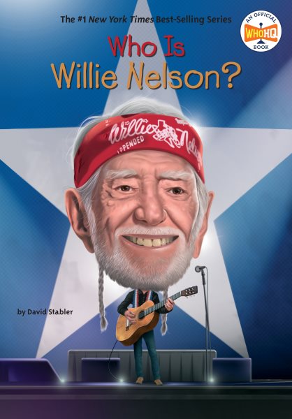Cover art for Who is Willie Nelson? / by David Stabler   illustrated by Tim Foley.