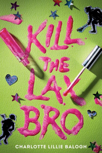 Cover art for Kill the lax bro / Charlotte Balogh.