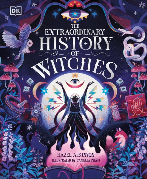 Cover art for The extraordinary history of witches / Hazel Atkinson   illustrated by Camelia Pham   consultant