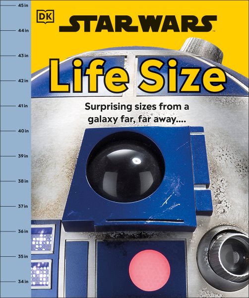 Cover art for Star Wars. Life size : surprising sizes from a galaxy far
