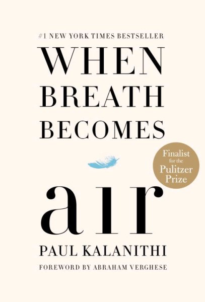 Cover art for When breath becomes air / Paul Kalanithi   foreword by Abraham Verghese.