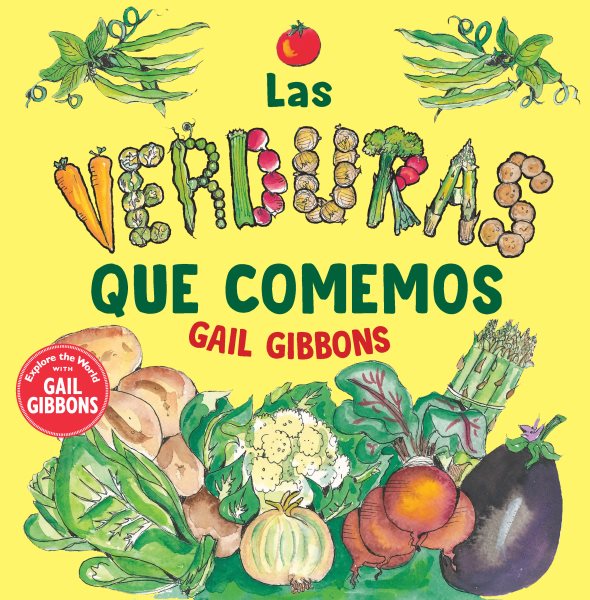 Cover art for Las verduras / Gail Gibbons   Spanish translation by María A. Cabrera Arús.