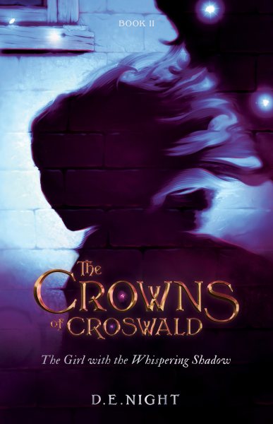 Cover art for The crowns of Croswald. The girl with the whispering shadow / D.E. Night.