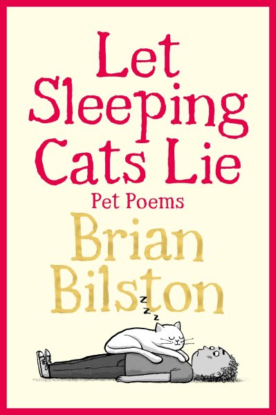 Cover art for Let sleeping cats lie : pet poems / Brian Bilston.