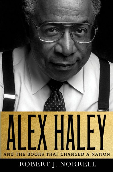 Cover art for Alex Haley and the books that changed a nation / Robert J. Norrell.